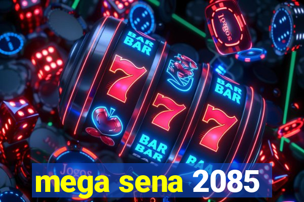 mega sena 2085